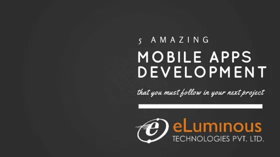 5 amazing Mobile Apps Development trends that you must include in your next project.