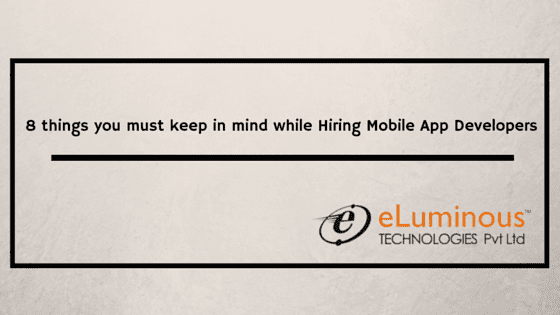 8 things you must keep in mind while hiring mobile app developers!