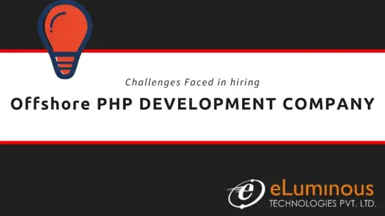 Challenges faced in hiring Offshore PHP Development Company