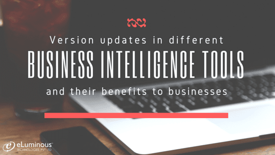 How different Business Intelligence Tools are evolving and adding a value to the businesses?