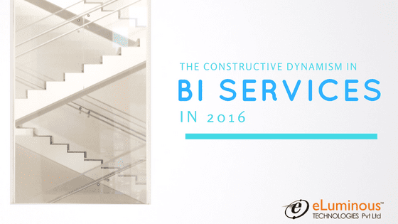 The Constructive Dynamism in Business Intelligence Services in 2016