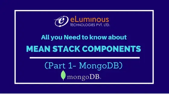MEAN Stack Components: (Part 1- MongoDB)