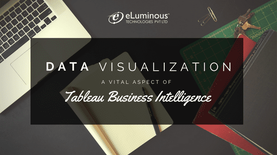 Why we think Unique Data Visualization is a vital aspect in Tableau Business Intelligence?