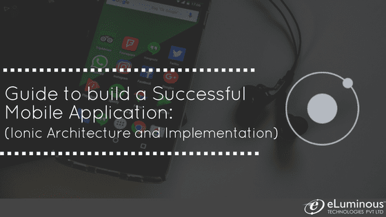 Guide to build a successful mobile application: (Ionic Architecture and Implementation)