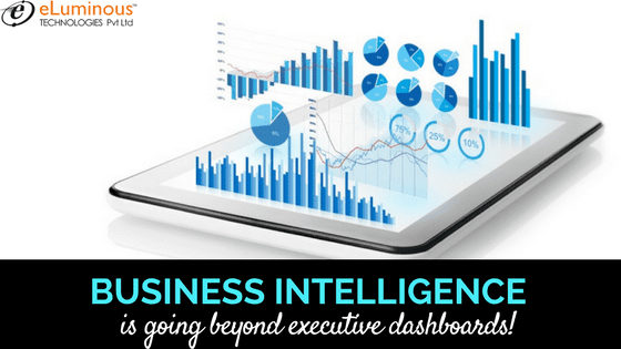 Business Intelligence Is Going Beyond Executive Dashboards