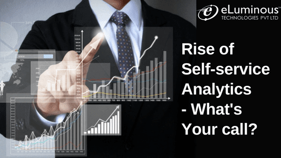 Rise of Self-Service Analytics-What’s Your Call?