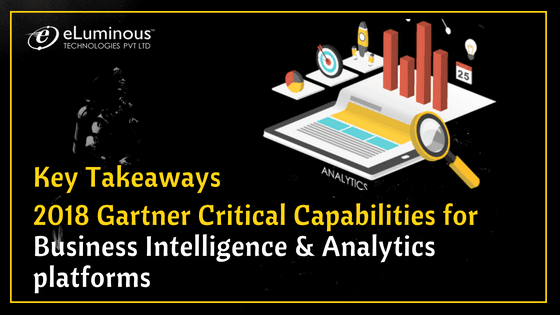 Key Takeaways: 2018 Gartner Critical Capabilities for Business Intelligence & Analytics platforms