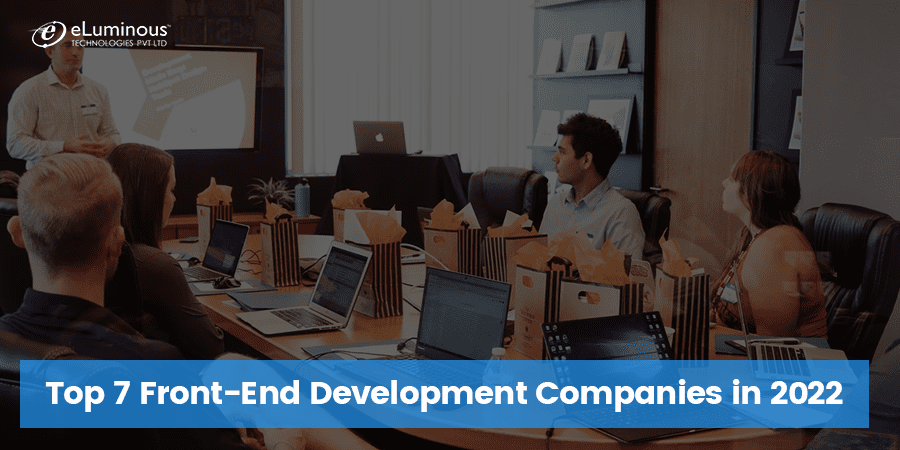 Top 7 Front-End Development Companies in 2022