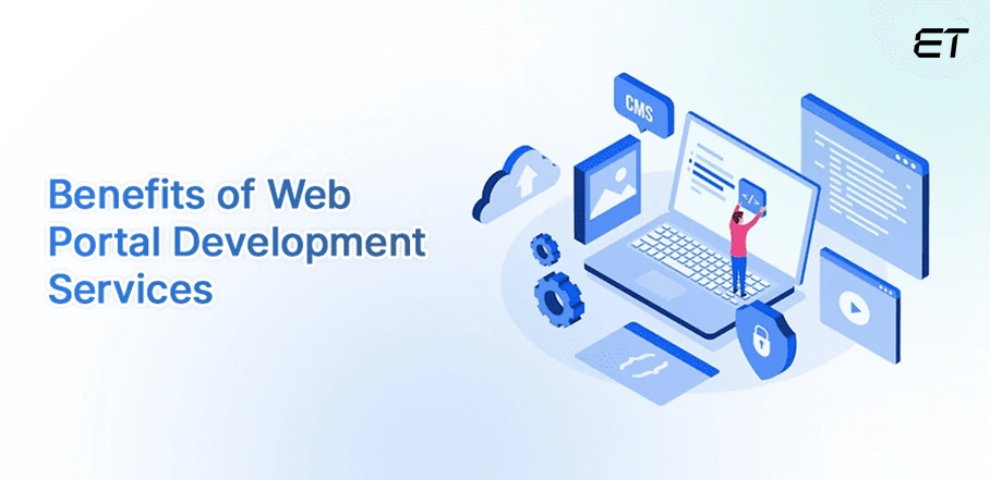 A Comprehensive Guide on Web Portal Development 7 Benefits of Web Portal Development Services