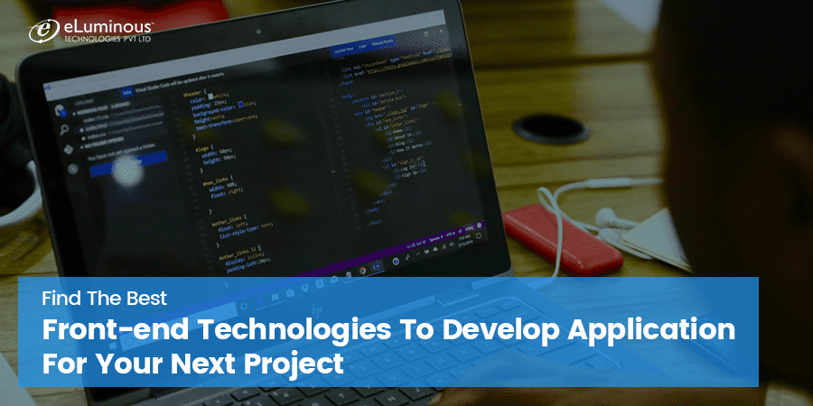 Top 7 Front end Technologies to Develop Applications in 2022