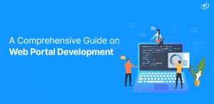 A Comprehensive Guide on Web Portal Development