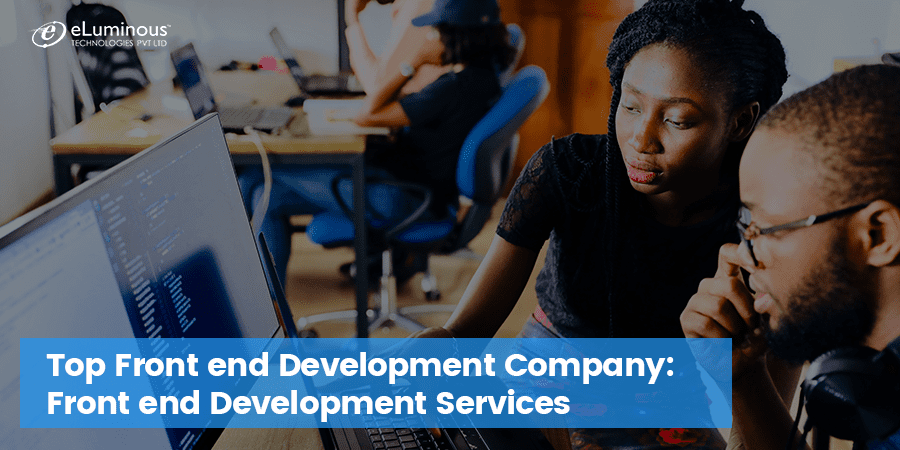 Top Front end Development Company: Front end Development Services