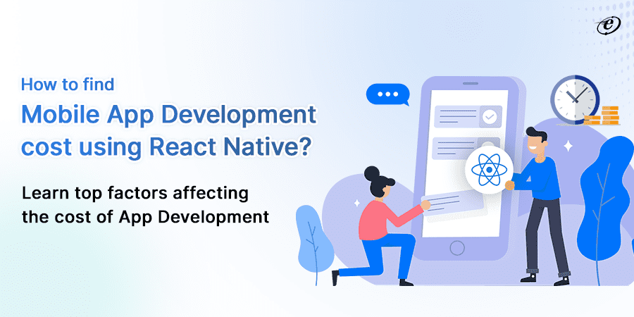 What Factors Affect the React Native App Development Cost in India