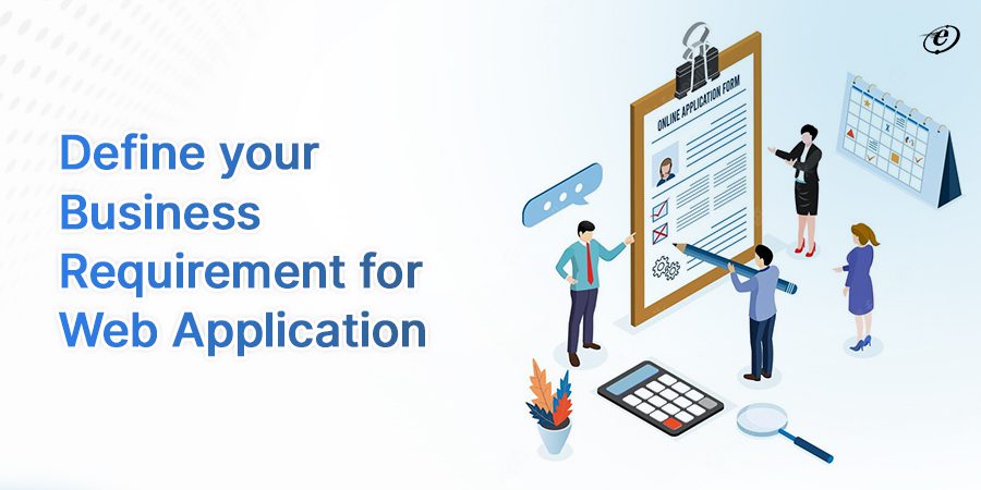 Define your Business Requirement for Web Application
