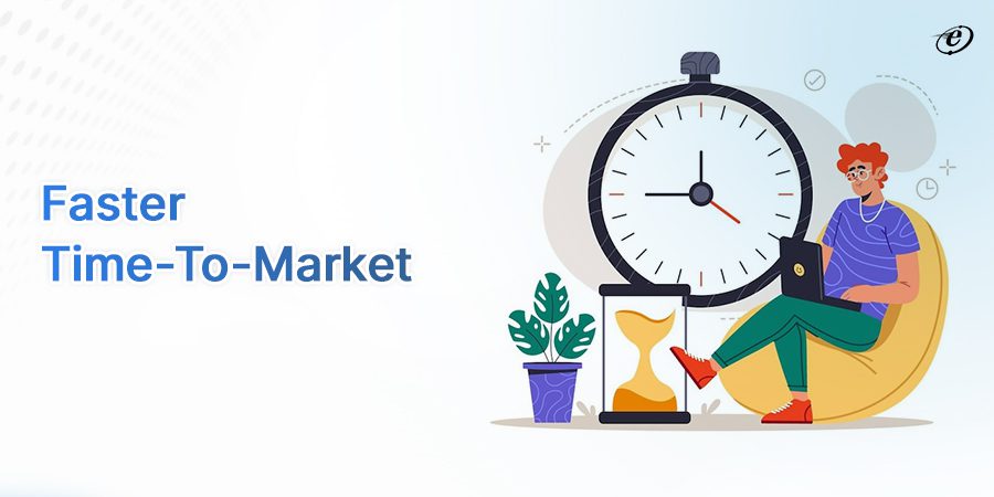 Faster Time-To-Market