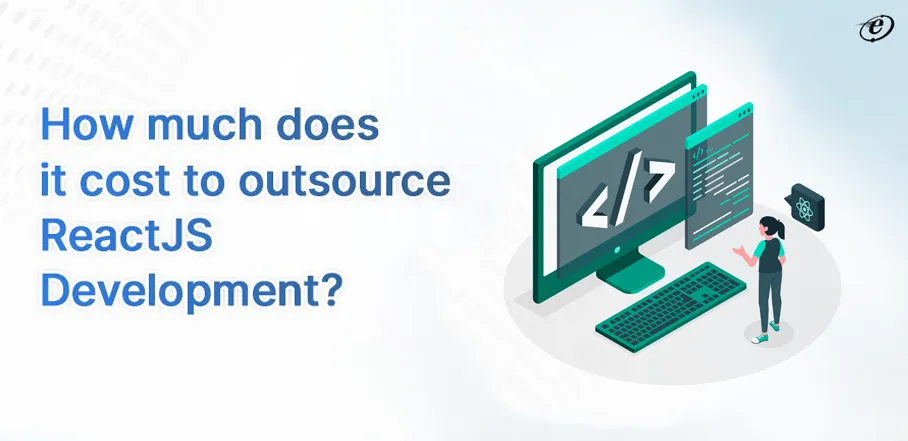 How much does it Cost to Outsource ReactJS development