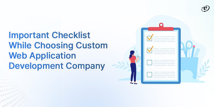 Important Checklist while choosing Custom Web Application Development Company