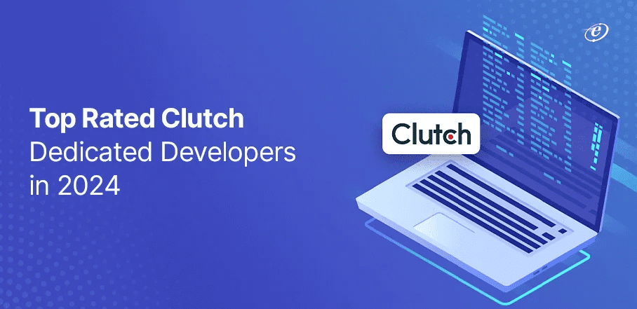 Top Rated Clutch Dedicated Developers in 2024