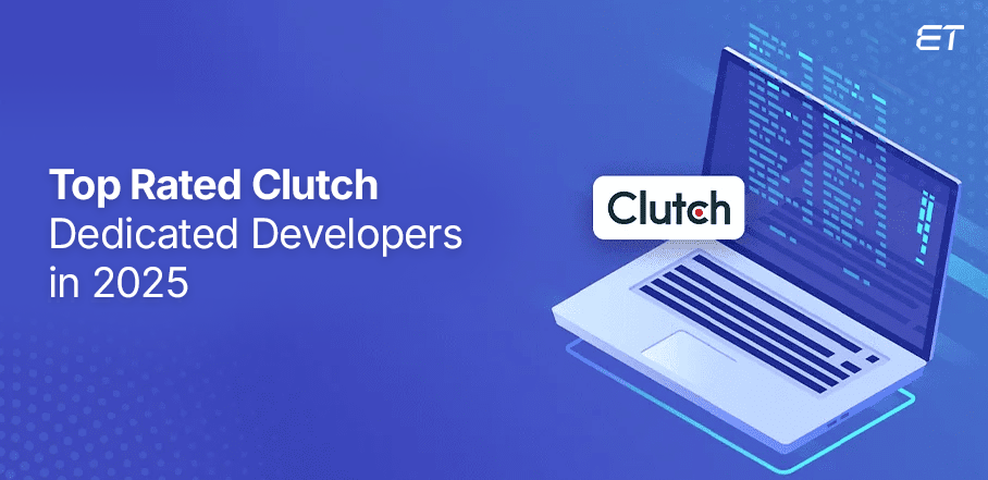 Top Rated Clutch Dedicated Developers in 2025