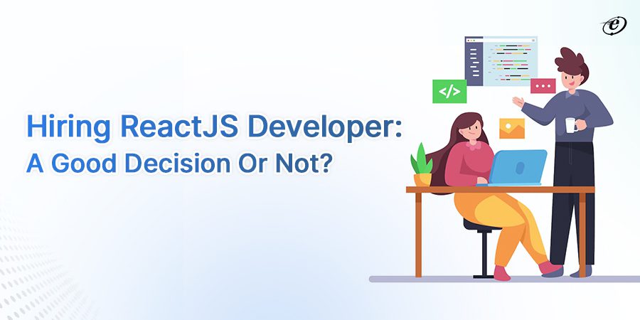 Why Hire React JS developer