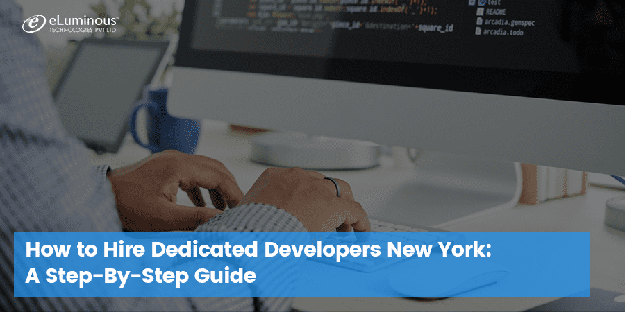 How to Hire Dedicated Developers New York A Step-By-Step Guide