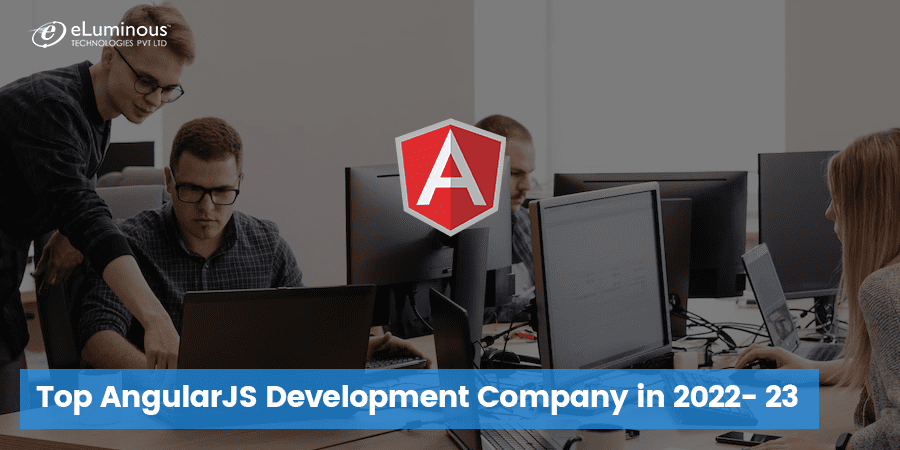 Top AngularJS Development Company in 2022- 23