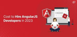 Cost to Hire AngularJS Developers in 2023