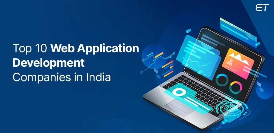 Top 10 Web Application Development Companies in India