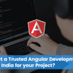 How to Select Trusted Angular Development Company in India?