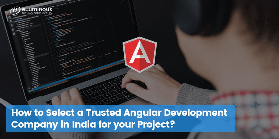 How to Choose Trusted Angular Development Company in India?