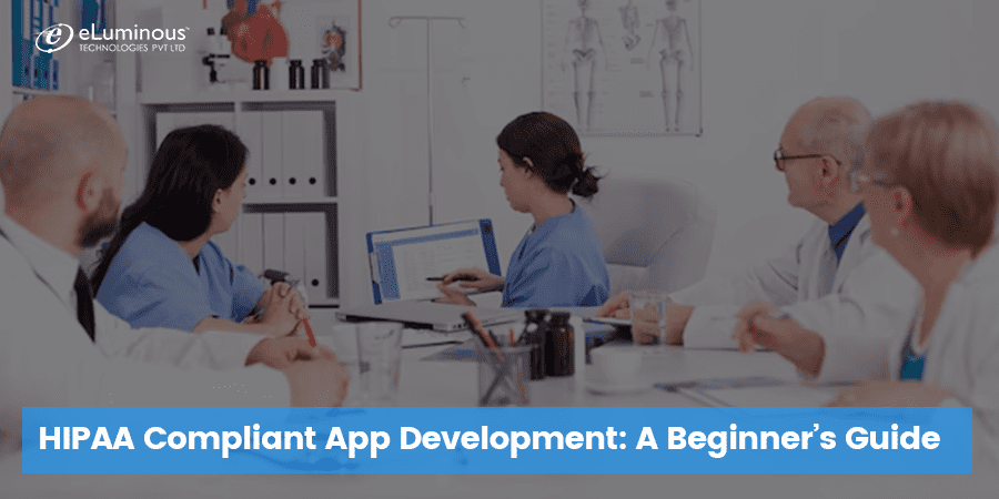 HIPAA Compliant App Development: Beginner’s Guide