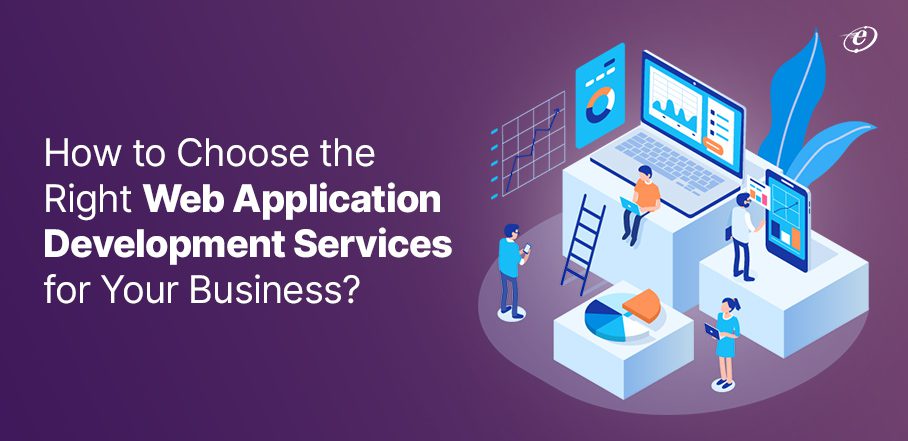 https://eluminoustechnologies.com/blog/wp-content/uploads/2023/02/How-to-Choose-the-Right-Web-Application-Development-Services-for-Your-Business_-1.jpg