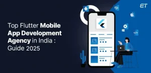 Top Flutter Mobile App Development Agency in India-Guide 2025