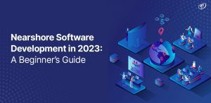 Nearshore Software Development in 2023: A Beginner’s Guide