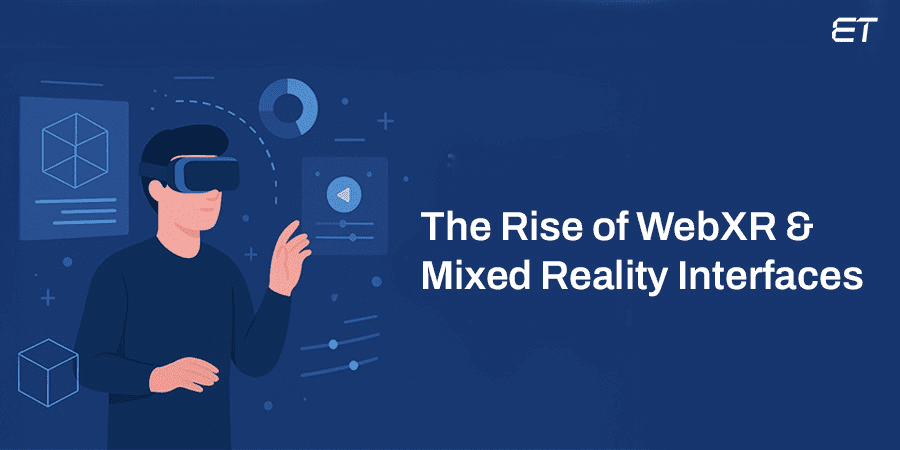 Future of Web Application Development: What to Expect in 2026 & Beyond? 3 The Rise of WebXR & Mixed Reality Interfaces