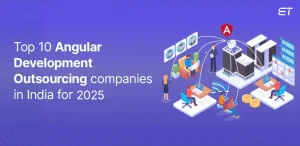 Top 10 Angular Development Outsourcing companies in India for 2025