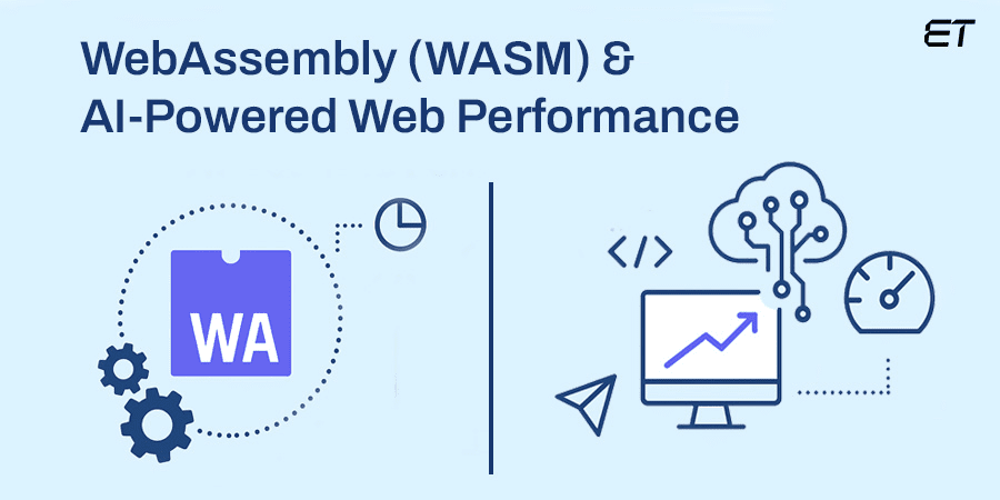 Future of Web Application Development: What to Expect in 2026 & Beyond? 10 WebAssembly (WASM) & AI-Powered Web Performance