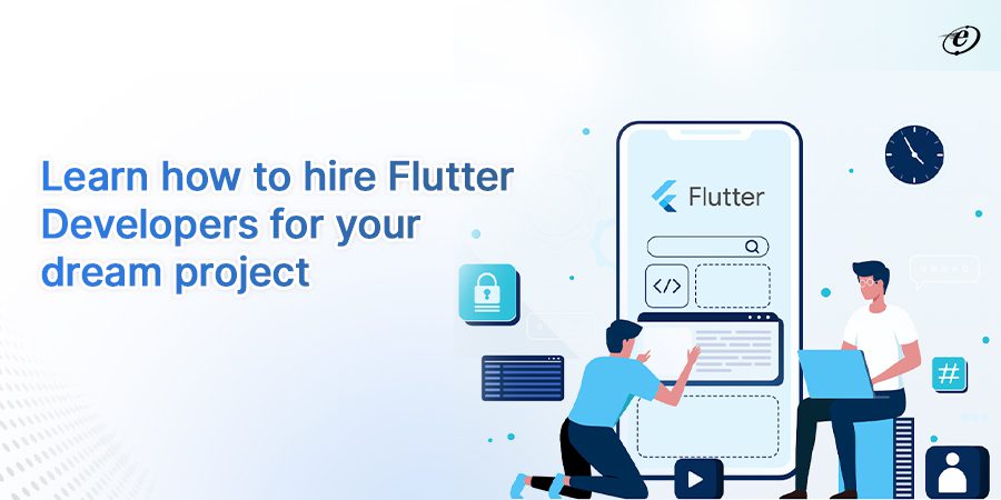 Learn how to hire flutter developers for your dream project
