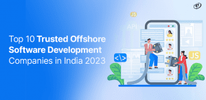 Top 10 Trusted Offshore Software Development Companies in India 2023