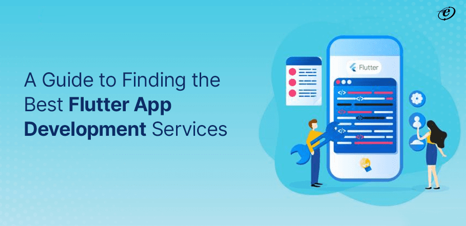 A Guide to Finding the Best Flutter App Development Services