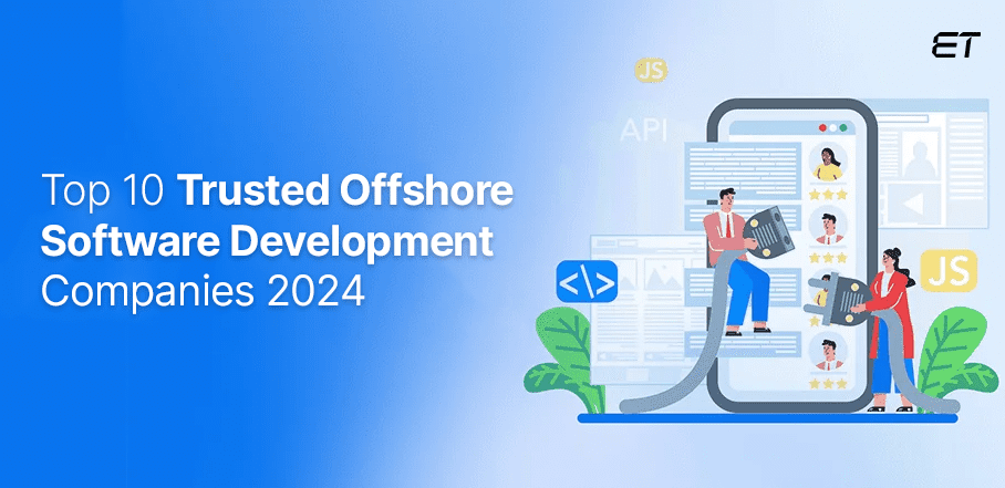Top 10 Trusted Offshore Software Development Companies 2024