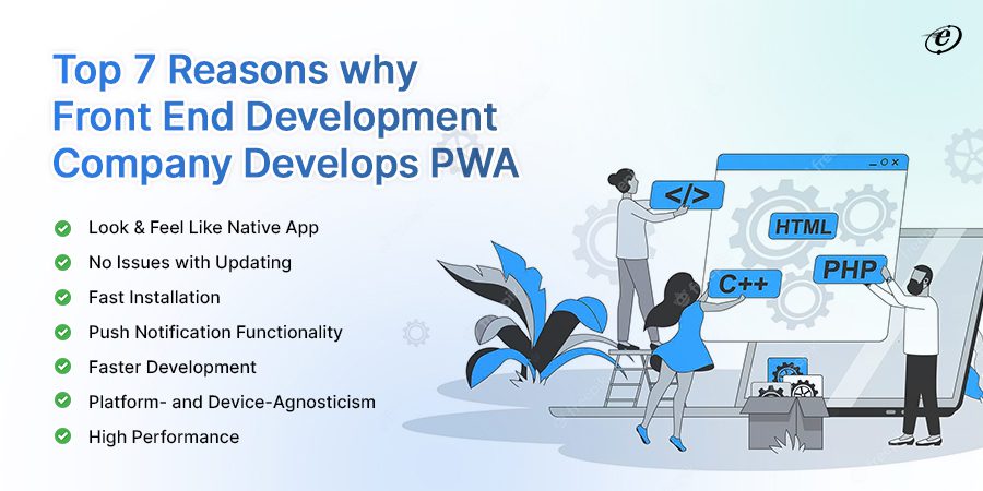 Top 7 reasons why front end development company develops PWA