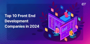 Top 10 Front End Development Companies in 2024