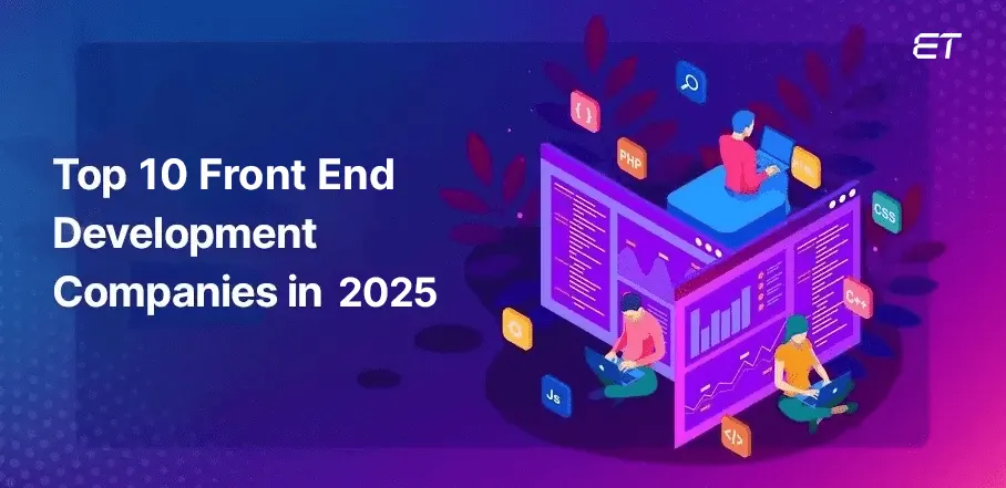 Top 10 Front End Development Companies in 2025