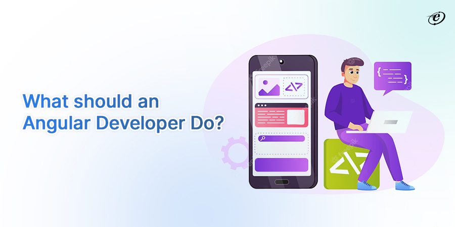 Why should an Angular Developer do?