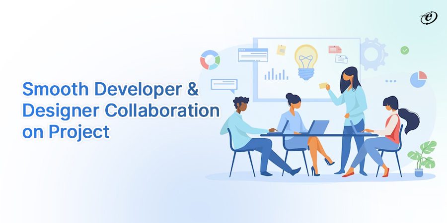 Effective Collaboration of Developers & Designers
