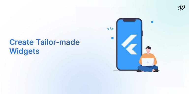 Guide to Creating Top-notch Custom Widgets for Flutter Apps
