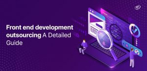 Front End Development Outsourcing: A Detailed Guide