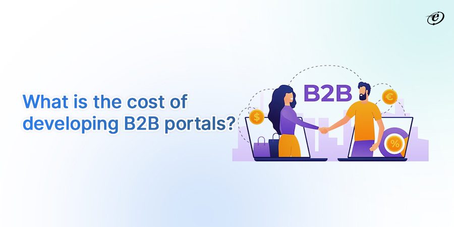 Find the Cost of B2B Portal Development