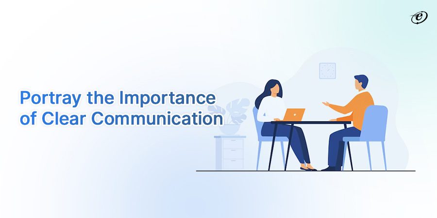 Focus on Clear and Well-defined Communication